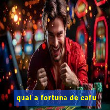 qual a fortuna de cafu